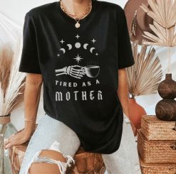 Tired as a Mother Gothic Skeleton Shirt