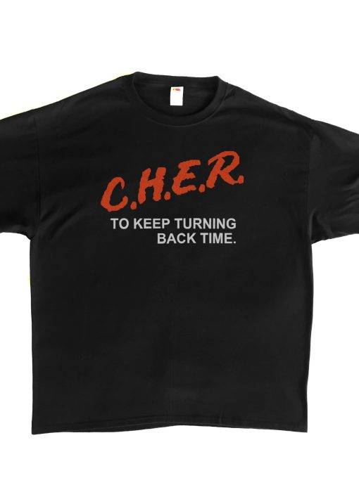 To Keep Turning Back Time Cher Design Unisex T-Shirt