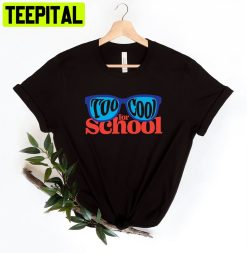 Too Cool Back To School Unisex T-Shirt