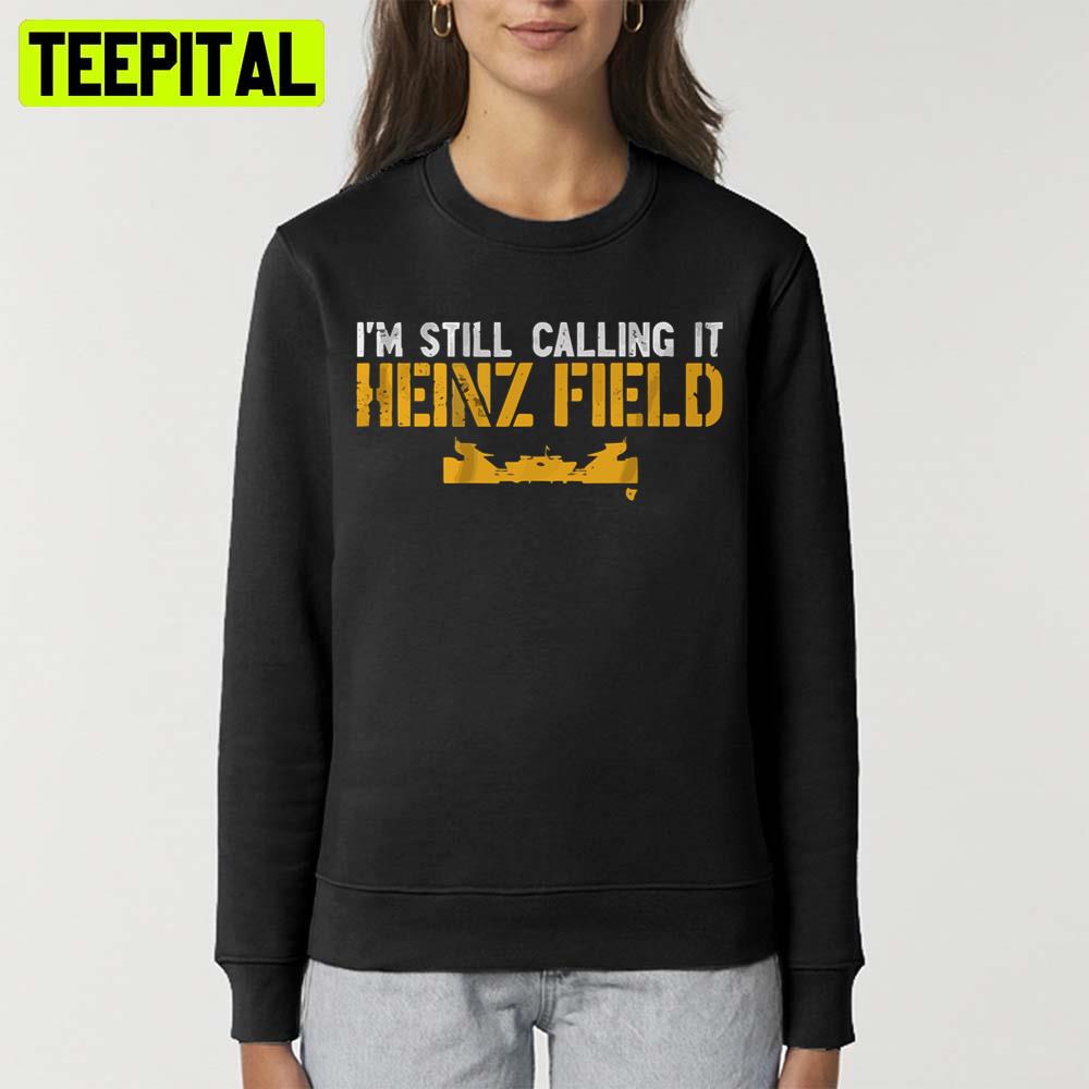 Trending I’m Still Calling It Heinz Field Unisex T-Shirt