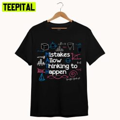 Trending Mistakes Allow Thinking Happen Unisex T-Shirt