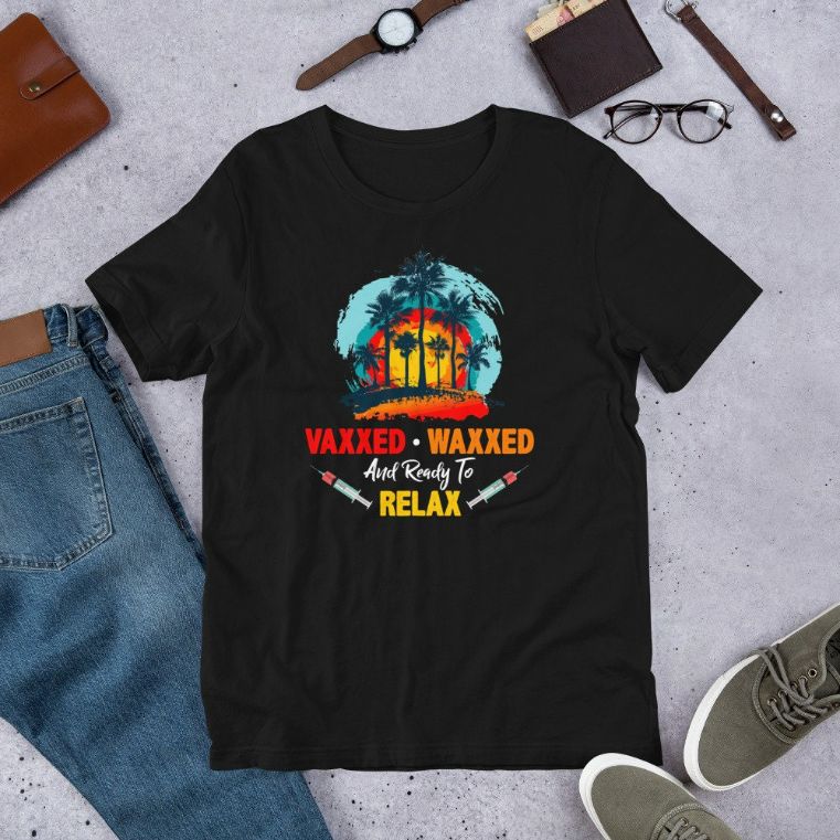 Vaxxed Waxed And Ready To Relax Summer Vacation Funny Short-Sleeve Unisex T-Shirt