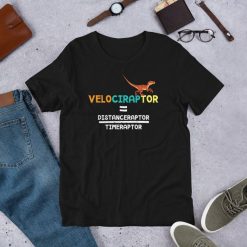 Velociraptor Distanceraptor Timeraptor Physics Dinosaur Gift Short-Sleeve Unisex T-Shirt