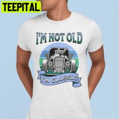 Vintaeg I’m Not Old I’m Classic Unisex T-Shirt