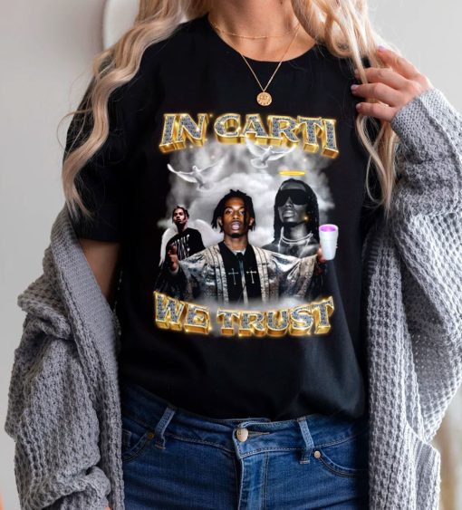 Vintage Shirt That Go Hard Don’t In Carti We Trust Unisex T-Shirt