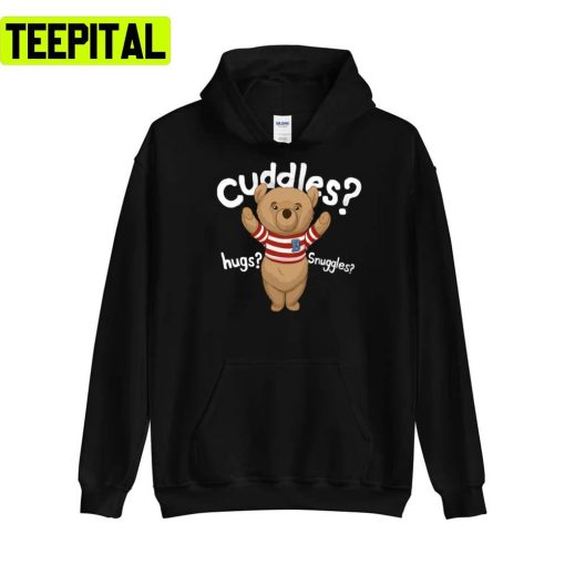 Wanna Cuddles Hugs Ted Bear Unisex T-Shirt