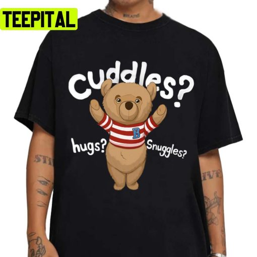 Wanna Cuddles Hugs Ted Bear Unisex T-Shirt