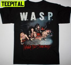 Wasp I Wanna Be Somebody New Unisex T-Shirt