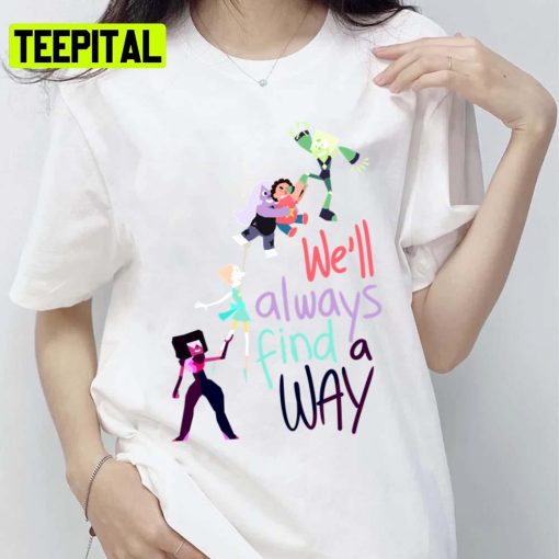 Well Always Find A Way Steven Universe Unisex T-Shirt