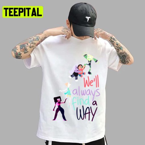 Well Always Find A Way Steven Universe Unisex T-Shirt