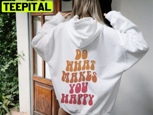 What Makes You Happy Unisex Hoodie