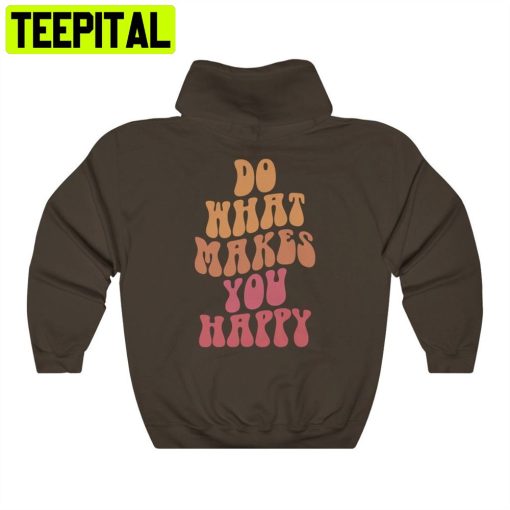 What Makes You Happy Unisex Hoodie