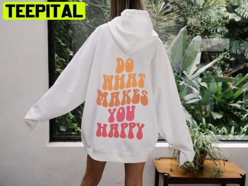 What Makes You Happy Unisex Hoodie