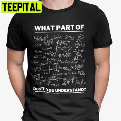 What Part Of Don’t You Understand Unisex T-Shirt