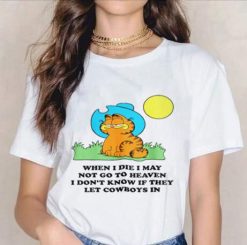 When I Die I May Not Go To Heaven I Don’t Know If They Let Cowboys In Gay Garfield Cat Unisex T-Shirt