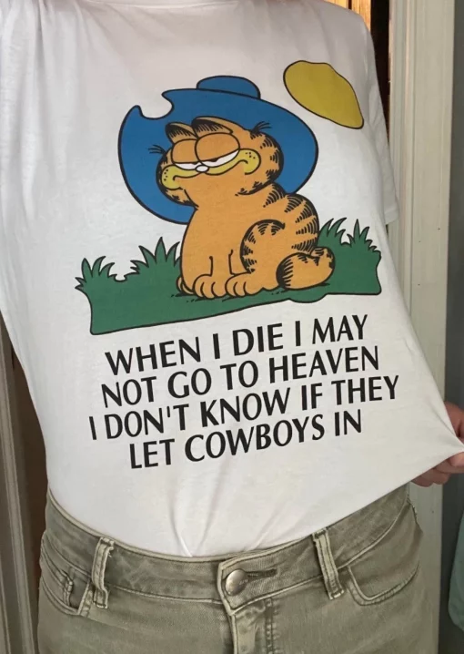 When I Die I May Not Go To Heaven I Don’t Know If They Let Cowboys In Gay Garfield Cat Unisex T-Shirt