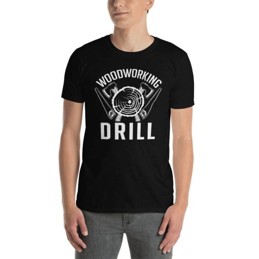 Woodworking Drill Unisex T-Shirt