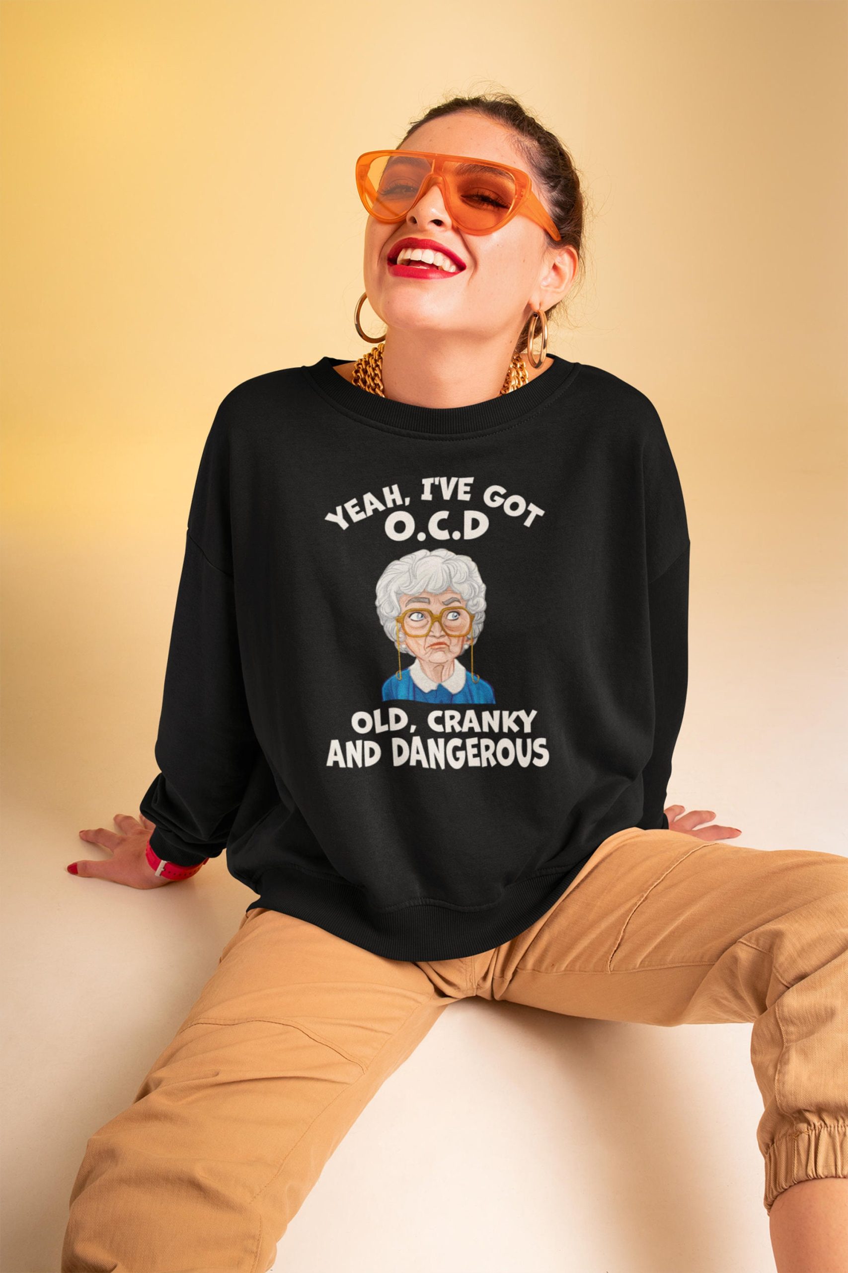 Yeah I've Got Ocd Old Cranky And Dangerous Funny The Golden Girls 90s Movie Unisex T-Shirt