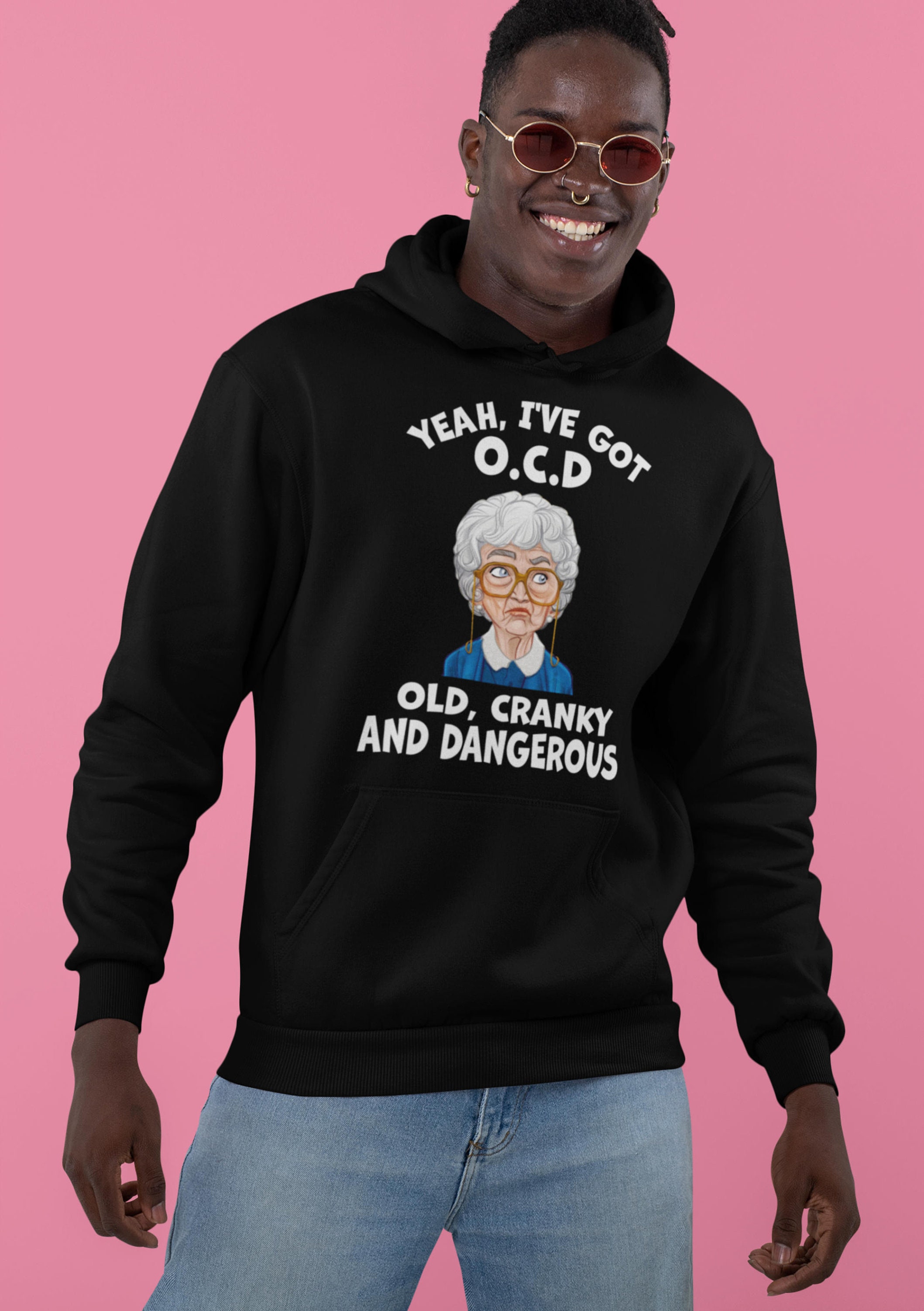 Yeah I’ve Got Ocd Old Cranky And Dangerous Funny The Golden Girls 90s Movie Unisex T-Shirt