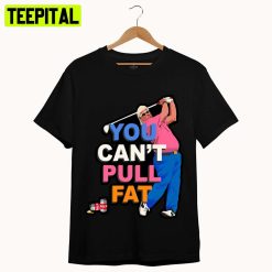 You Cant Pull Fat Golf Tour 2022 John Daly Unisex T-Shirt