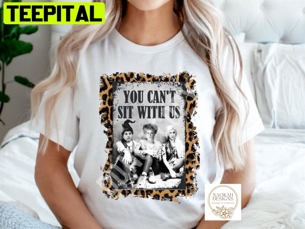 You Can't Sit With Us Hocus Pocus Unisex T-Shirt