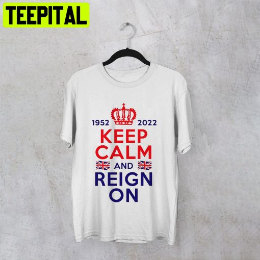 1952 2022 Keep Calm And Reign On Unisex Shirt