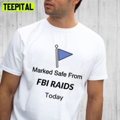 Marked Safe From FBI Raids To Day Trending 2022 Unsiex T-Shirt
