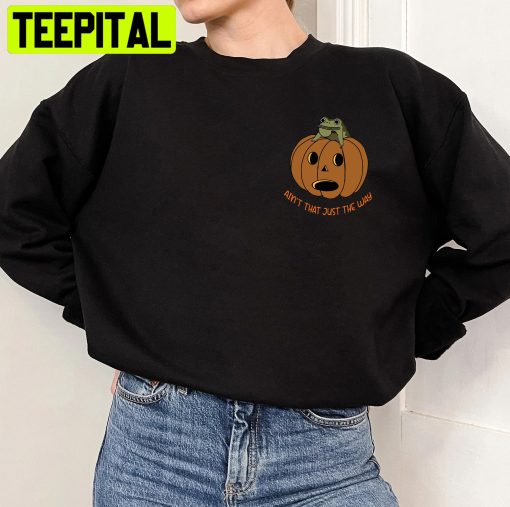 Ain’t That Just The Way Pumpkin Halloween Trending Unisex Shirt