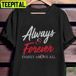 Always And Forever Family Above All Unisex T-Shirt