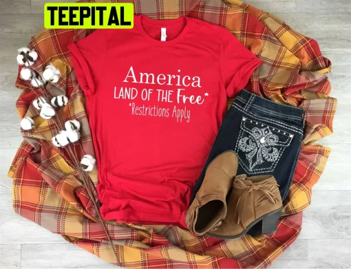 America Land Of The Free Restrictions Apply Unisex T-Shirt