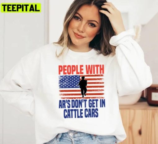 American Flag People With Ars Dont Get In Cattle Cars Unisex Sweatshirt