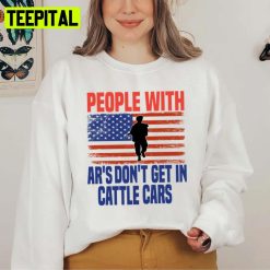 American Flag People With Ars Dont Get In Cattle Cars Unisex Sweatshirt