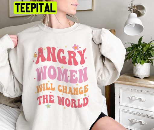 Angry Women Will Change The World Pro Choice Unisex Sweatshirt