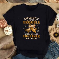 Apparently Were Trouble When We Are Together Who Knew T-Shirt