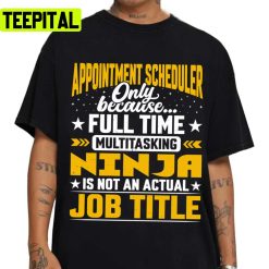 Appointment Scheduler Job Title Appointment Scheduling Lover Unisex T-Shirt