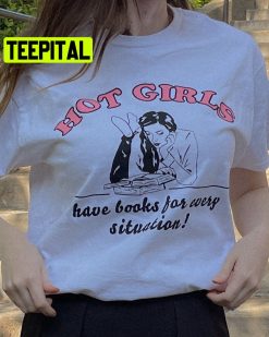 Art Hot Girls Have Books For Every Situation Houz Of Styles Unisex T-Shirt