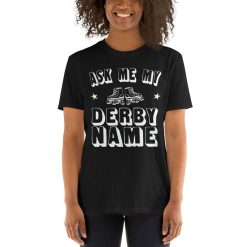 Ask Me My Derby Name Shirt