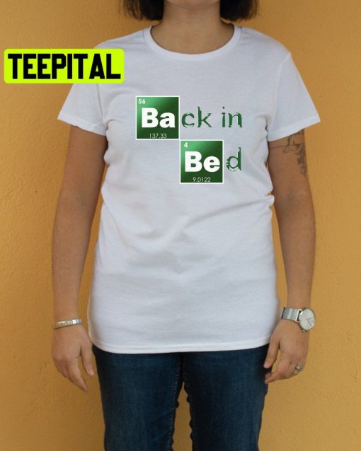 Back In Bed Trending Unisex Shirt