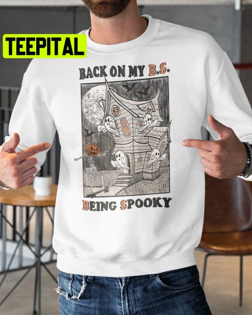 Back On My Bs Being Spooky Halloween Trending Unisex Shirt