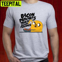 Bacon Pancakes Makin’ Jake Adventure Time Trending Unisex T-Shirt