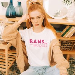 Bans Off Our Bodies Shirt