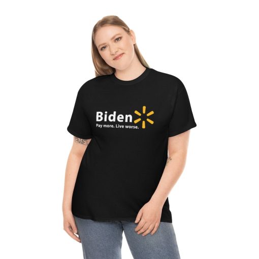 Biden Pay More Live Worse Walmart Logo Funny Meme Unisex T-Shirt