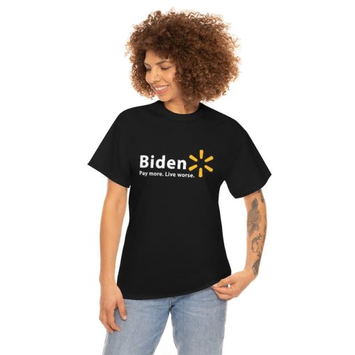 Biden Pay More Live Worse Walmart Logo Funny Meme Unisex T-Shirt