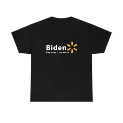 Biden Pay More Live Worse Walmart Logo Funny Meme Unisex T-Shirt