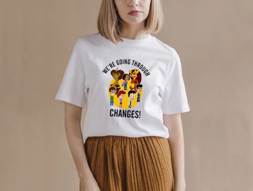 Big Mouth We Are Going Through Changes Unisex T-Shirt