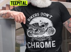 Bikers Don’t Go Grey, We Turn Chrome Trending Unisex T-Shirt