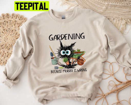 Black Cat Gardening Because Murder Is Wrong Halloween Party Unisex Sweatshirt