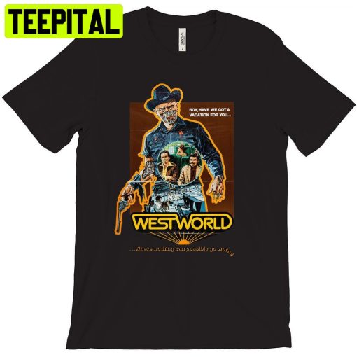 Boy Have We Got A Vacation For You Westworld Vintage Cult Movie Unisex T-Shirt