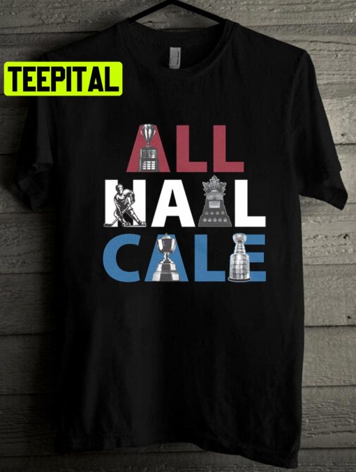 Cale Makar All Hail Cale Colorado Trophies Avalanche Stanley Cup Champions 2022 Unisex T-Shirt