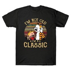 Calvin And Hobbes Quotes I’m Not Old I’m A T-Shirt